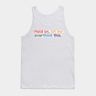 Hold on, let me overthink this mini Tank Top